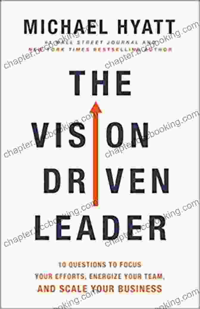 Book Cover: 10 Questions To Focus Your Efforts, Energize Your Team, And Scale Your Business The Vision Driven Leader: 10 Questions To Focus Your Efforts Energize Your Team And Scale Your Business