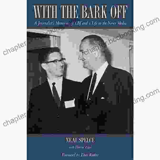 Book Cover Of 'Journalist Memories Of Lbj And Life In The News Media' With The Bark Off: A Journalist S Memories Of LBJ And A Life In The News Media