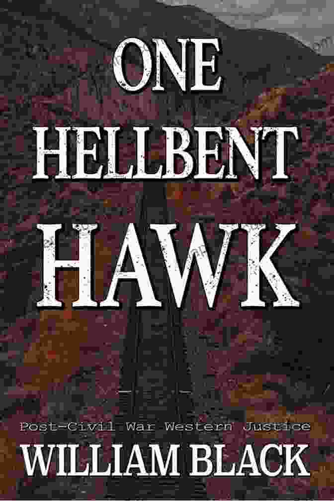 Book Cover Of One Hellbent Hawk, Depicting A Lone Cowboy On Horseback Against A Backdrop Of A Blazing Sunset. One Hellbent Hawk (Post Civil War Western Justice)