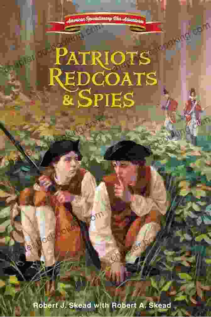 Book Cover Of Patriots Redcoats And Spies American Revolutionary War Adventures Patriots Redcoats And Spies (American Revolutionary War Adventures)