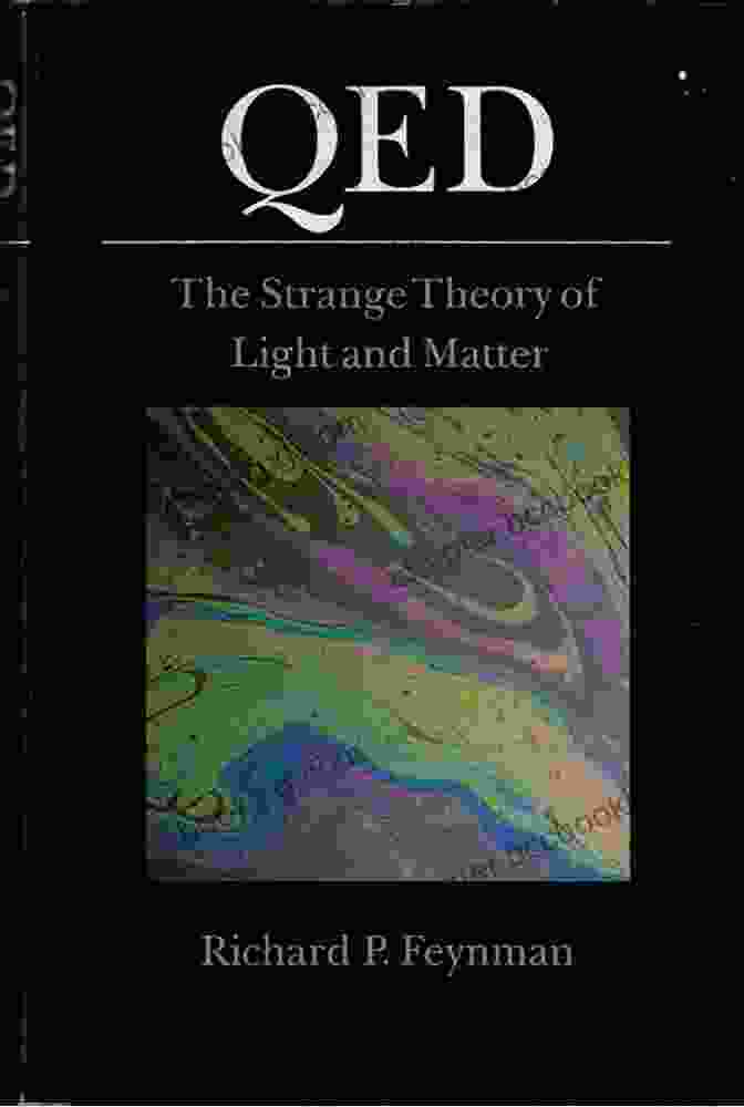 Book Cover Of 'QED: The Strange Theory Of Light And Matter' The Pleasure Of Finding Things Out: The Best Short Works Of Richard P Feynman