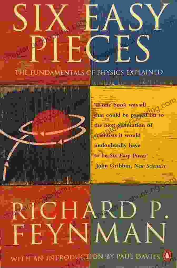 Book Cover Of 'Six Easy Pieces' The Pleasure Of Finding Things Out: The Best Short Works Of Richard P Feynman