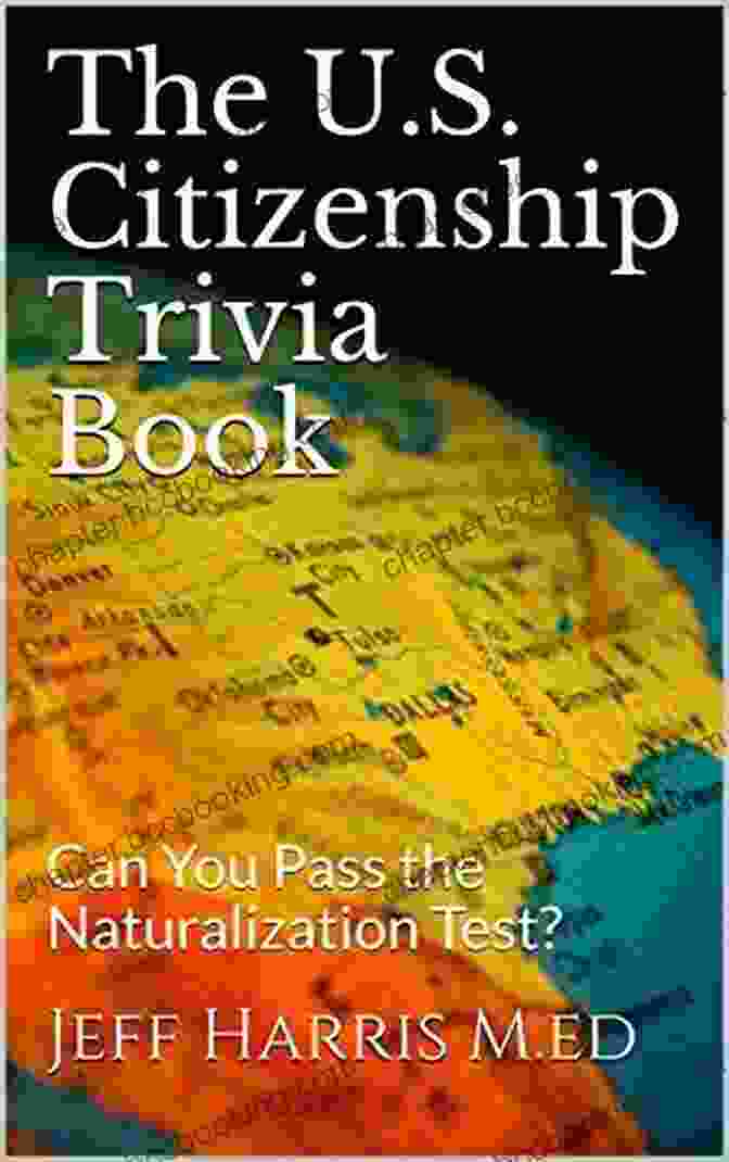 Can You Pass The Naturalization Test Book Cover The U S Citizenship Trivia Book: Can You Pass The Naturalization Test?