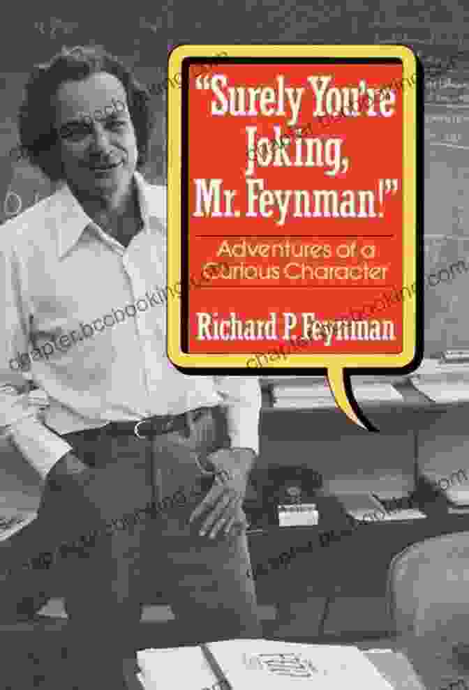 Cover Of Adventures Of Curious Character, Depicting A Young Boy With A Curious Expression, Surrounded By Whimsical Characters And Landscapes. Surely You Re Joking Mr Feynman : Adventures Of A Curious Character
