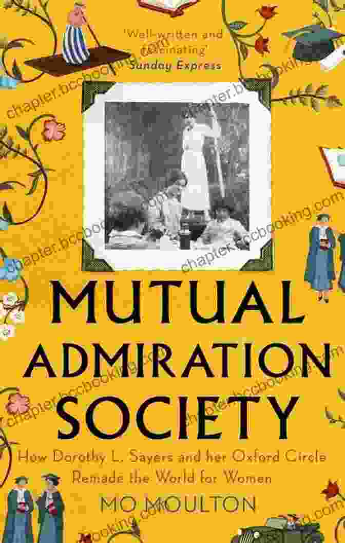 Cover Of 'The Mutual Admiration Society' By Imogen Hermes Gowar The Mutual Admiration Society: How Dorothy L Sayers And Her Oxford Circle Remade The World For Women
