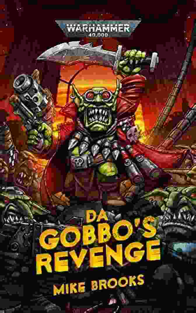 Da Gobbo Revenge Warhammer 40,000 By Mike Brooks Da Gobbo S Revenge (Warhammer 40 000) Mike Brooks