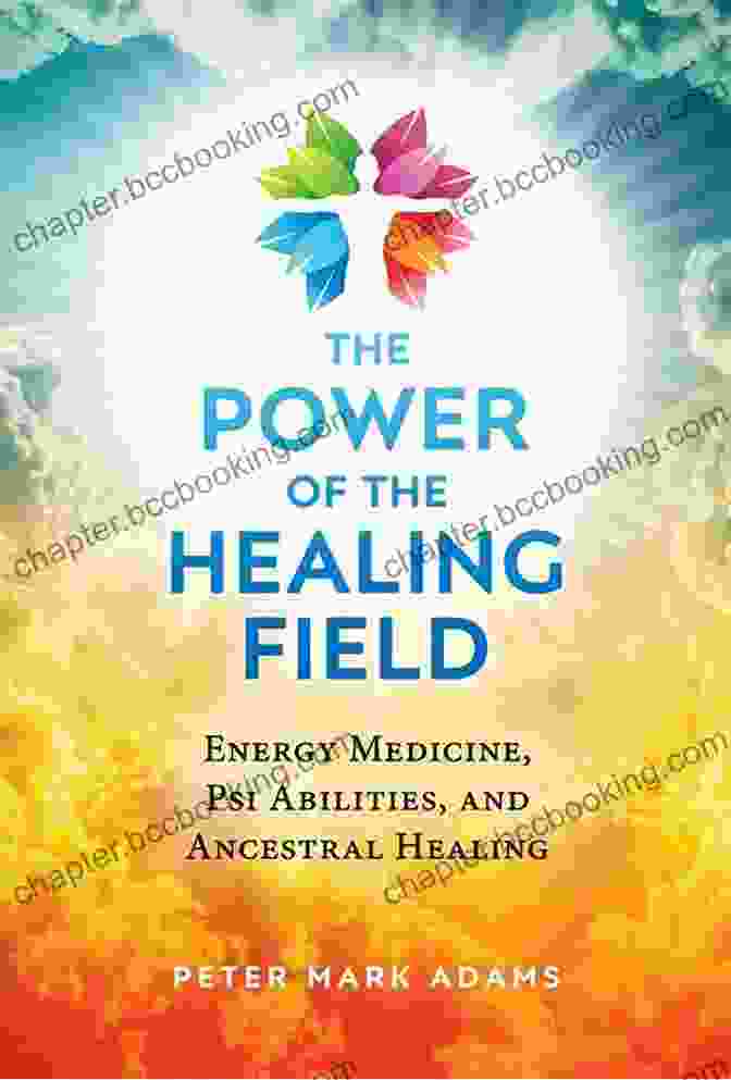 Energy Medicine Psi Abilities And Ancestral Healing Book Cover With A Vibrant, Swirling Energy Vortex And Ancestral Symbols The Power Of The Healing Field: Energy Medicine Psi Abilities And Ancestral Healing