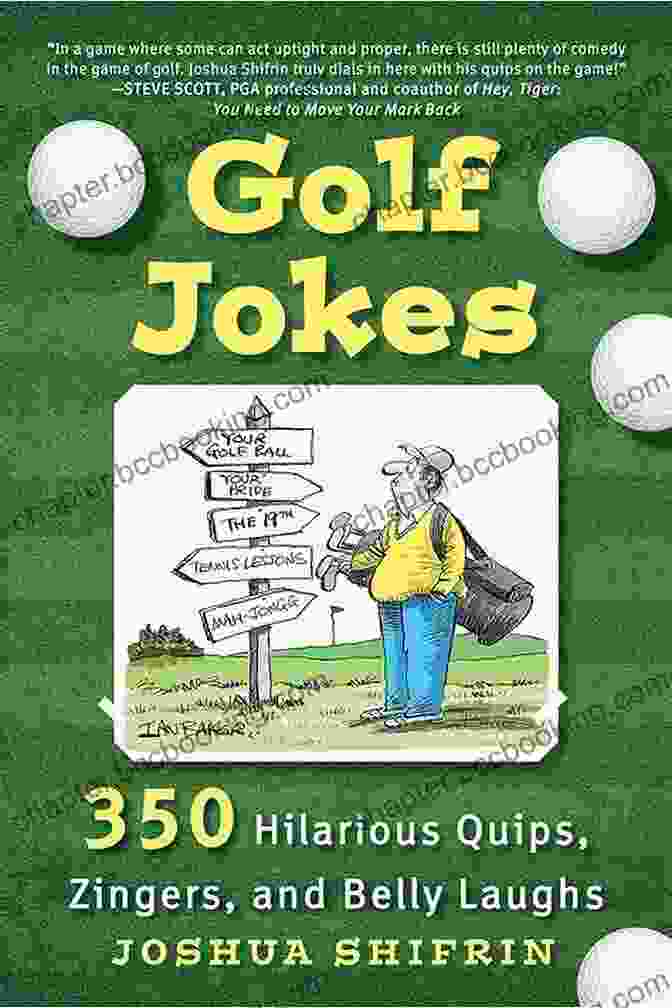 Golf Jokes: 350 Hilarious Quips, Zingers, And Belly Laughs Golf Jokes: 350 Hilarious Quips Zingers And Belly Laughs