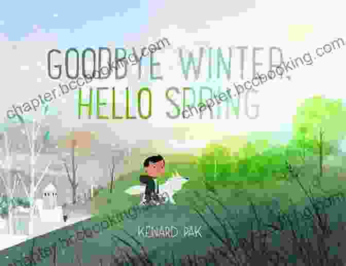 Goodbye Winter, Hello Spring By Kenard Pak Spencer Knows Spring: A Charming Children S About Spring (Books About Seasons For Kids)