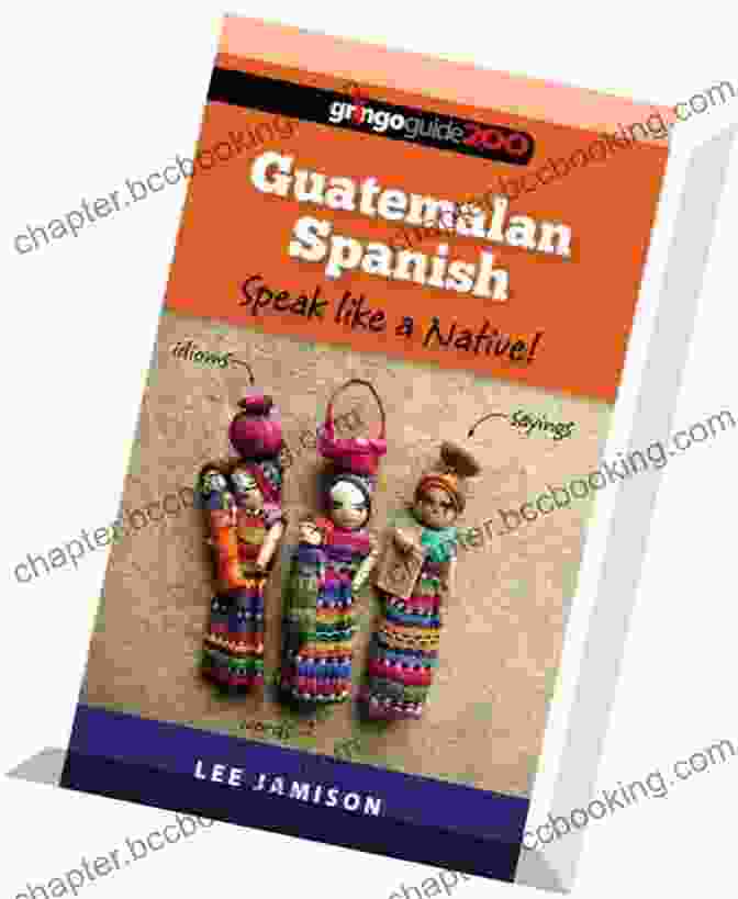 Guatemalan Spanish Speak Like Native Book Cover Guatemalan Spanish: Speak Like A Native