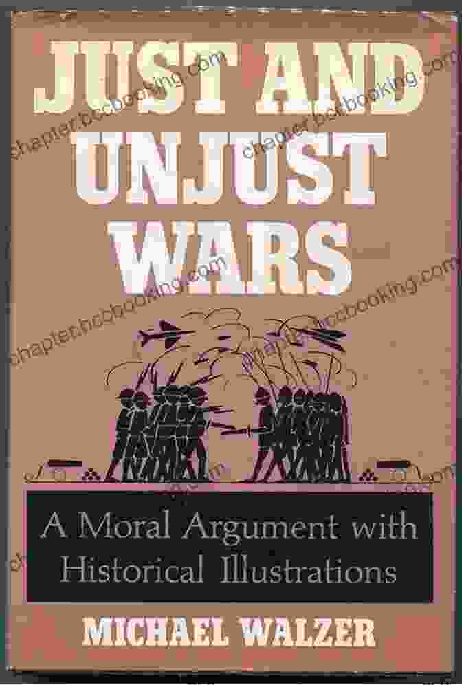 Just War Theory Just And Unjust Wars: A Moral Argument With Historical Illustrations