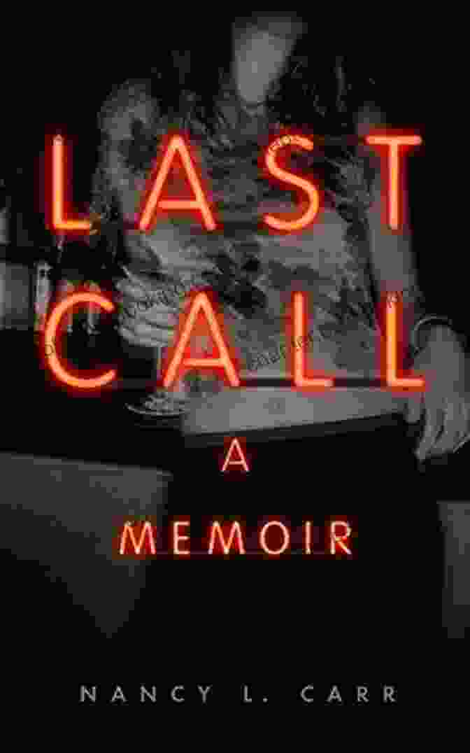 Last Call Memoir Book Cover Featuring Nancy Carr, An Elderly Woman With A Warm Smile And Determined Gaze Last Call: A Memoir Nancy L Carr