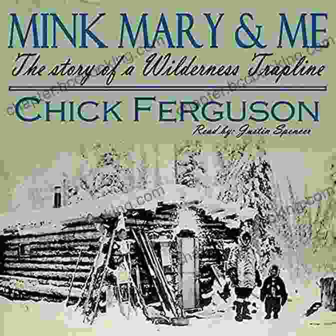 Mink Mary And Me Book Cover Featuring A Group Of Young People Exploring A Secret Tunnel Mink Mary And Me: The Story Of A Wilderness Trapline