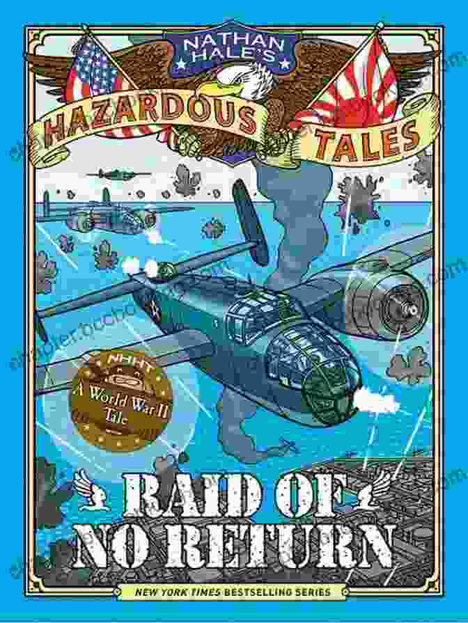 Raid Of No Return Book Cover Raid Of No Return (Nathan Hale S Hazardous Tales #7): A World War II Tale Of The Doolittle Raid