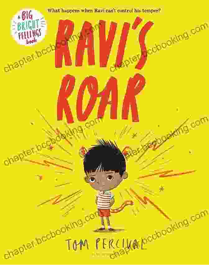 Ravi Roar Big Bright Feelings Is A Valuable Resource For Parents And Educators To Promote Emotional Literacy In Children. Ravi S Roar (Big Bright Feelings)