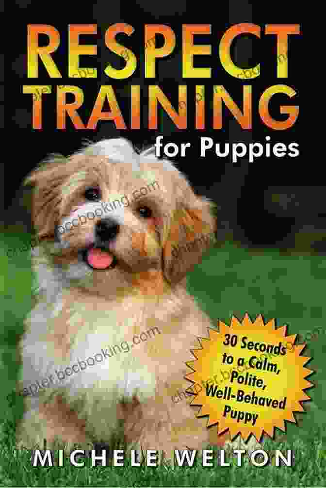 Respect Training For Puppies Book Cover Featuring A Playful Puppy Sitting With Paws Crossed Respect Training For Puppies: 30 Seconds To A Calm Polite Well Behaved Puppy