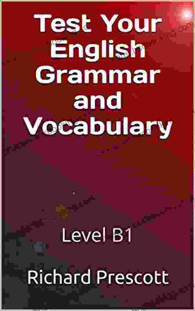 Test Your English Grammar And Vocabulary Level B1 Test Your English Grammar And Vocabulary: Level B1