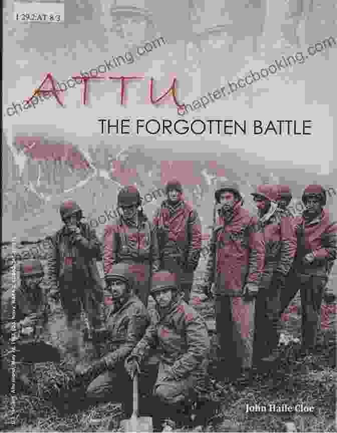 The Battle Of Attu Was One Of The Most Savage And Bloody Conflicts In The Pacific Theater Of WWII Attu Boy: A Young Alaskan S WWII Memoir