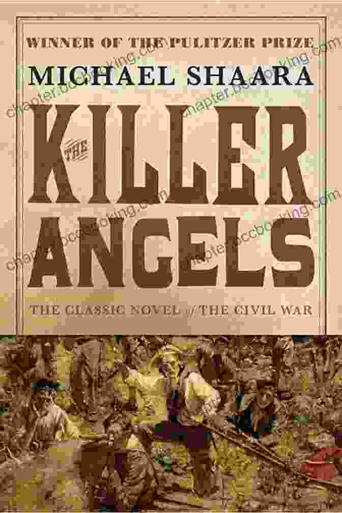 The Classic Novel Of The Civil War: The Civil War The Killer Angels: The Classic Novel Of The Civil War (The Civil War: 1861 1865 2)