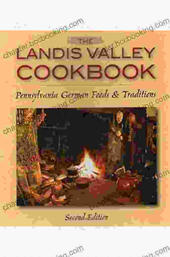 The Landis Valley Cookbook The Landis Valley Cookbook: Pennsylvania German Foods Traditions