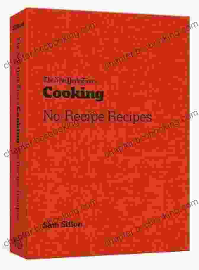 The New York Times Cooking No Recipe Recipes Cookbook Cover The New York Times Cooking No Recipe Recipes: A Cookbook