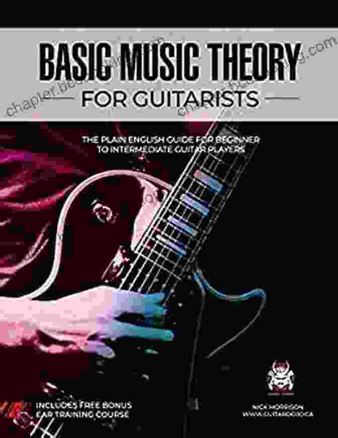 The Plain English Guide For Beginner To Intermediate Guitar Players Basic Music Theory For Guitarists: The Plain English Guide For Beginner To Intermediate Guitar Players