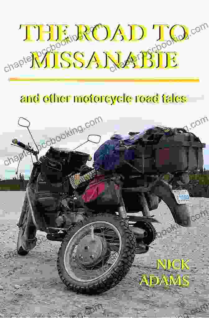 The Road To Missanabie Book Cover The Road To Missanabie: And Other Motorcycle Road Tales