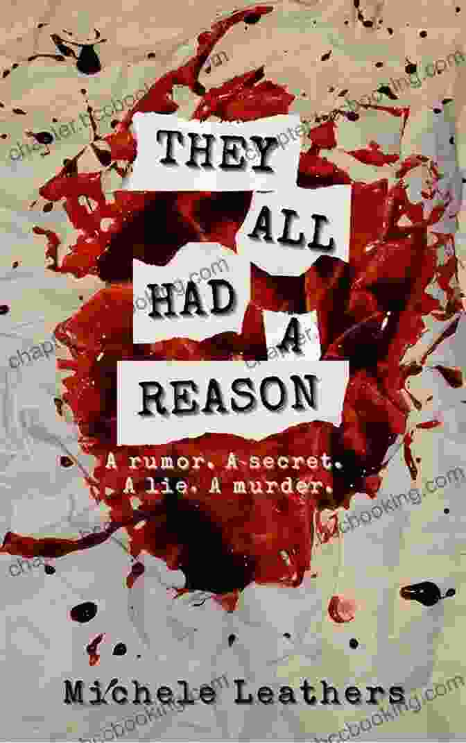 They All Had Reason By James Patterson They All Had A Reason: A Rumor A Secret A Lie A Murder (They All Had A Reason 1)