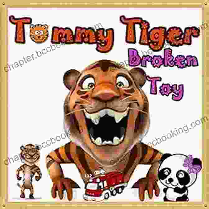 Tommy Tiger Broken Toy Book Cover For Kids: Tommy Tiger Broken Toy: Illustration (Ages 3 8) Short Stories For Kids Kids Bedtime Stories For Kids Children Early Readers