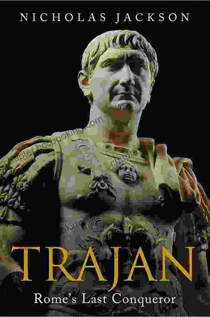 Trajan Rome Last Conqueror Book Cover Trajan: Rome S Last Conqueror Nicholas Jackson