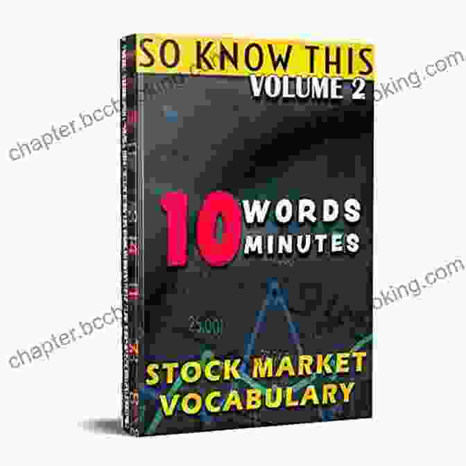 Unlocking Financial Potential Stock Market Vocabulary 10 Words 10 Minutes Volume 2: You Need To Know (Learn Stock Market Vocabulary: 10 WORDS In 10 MINUTES Via Flash Cards)