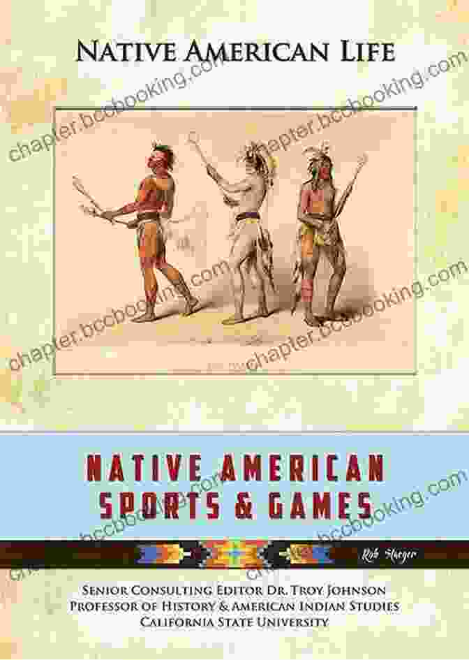 Vibrant Cover Of Native American Sports Games Native American Life Book Native American Sports Games (Native American Life)