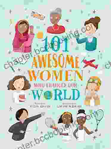 101 Awesome Women Who Changed Our World