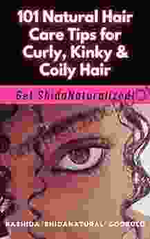 101 Natural Hair Care Tips For Curly Kinky Coily Hair: Get ShidaNaturalized