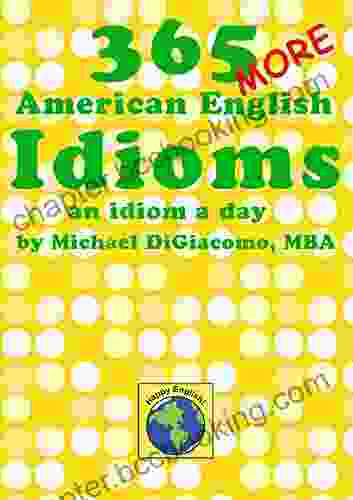 365 More American English Idioms: An Idiom A Day