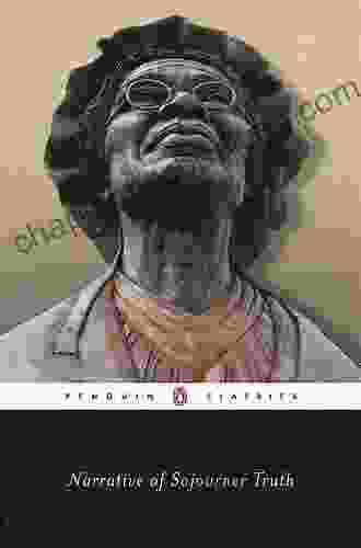Narrative Of Sojourner Truth: A Bondswoman Of Olden Time With A History Of Her Labors And Correspondence Drawn From Her Of Life Also A Memorial Chapter (Penguin Classics)