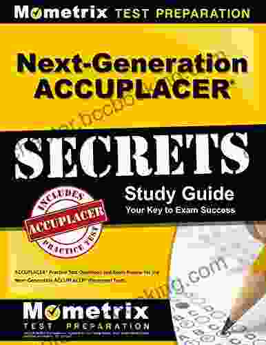 Next Generation ACCUPLACER Secrets Study Guide: Practice Test Questions And Exam Review For The Next Generation ACCUPLACER Placement Tests