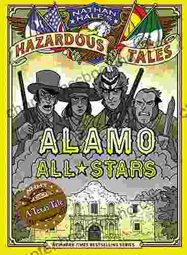 Alamo All Stars (Nathan Hale S Hazardous Tales #6): A Texas Tale