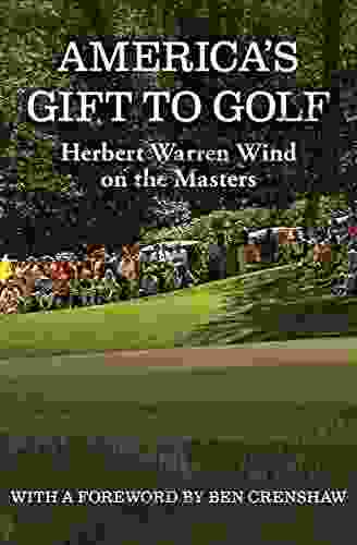 America S Gift To Golf: Herbert Warren Wind On The Masters