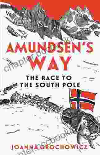Amundsen S Way: Race To The South Pole