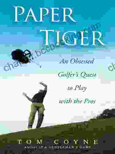 Paper Tiger: An Obsessed Golfer S Quest To Play With The Pros