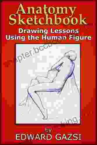 Anatomy Sketchbook Drawing Lessons Using The Human Figure