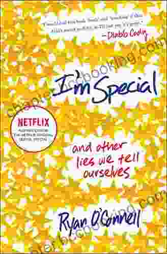 I M Special: And Other Lies We Tell Ourselves