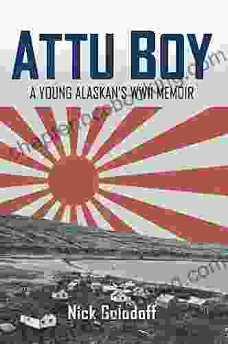 Attu Boy: A Young Alaskan S WWII Memoir
