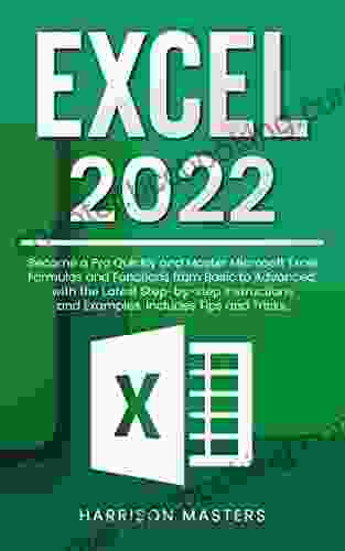 Excel 2024: Become A Pro Quickly And Master Microsoft Excel Formulas And Functions From Basic To Advanced With The Latest Step By Step Instructions And Examples Includes Tips And Tricks