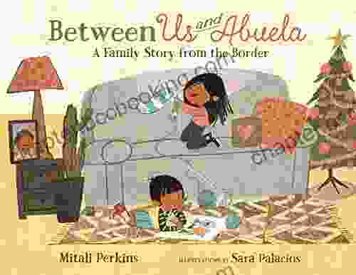 Between Us And Abuela: A Family Story From The Border