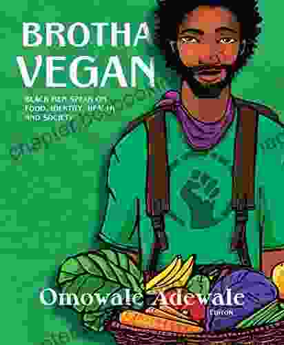 Brotha Vegan: Black Men Speak On Food Identity Health And Society