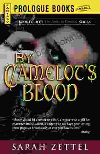 By Camelot S Blood: Four Of The Paths To Camelot (Prologue Fantasy)