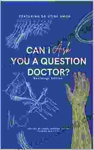 Can I Ask You A Question Doctor?: Neurology Edition With Mr Utibe Umoh