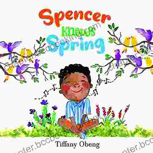 Spencer Knows Spring: A Charming Children S About Spring (Books About Seasons For Kids)